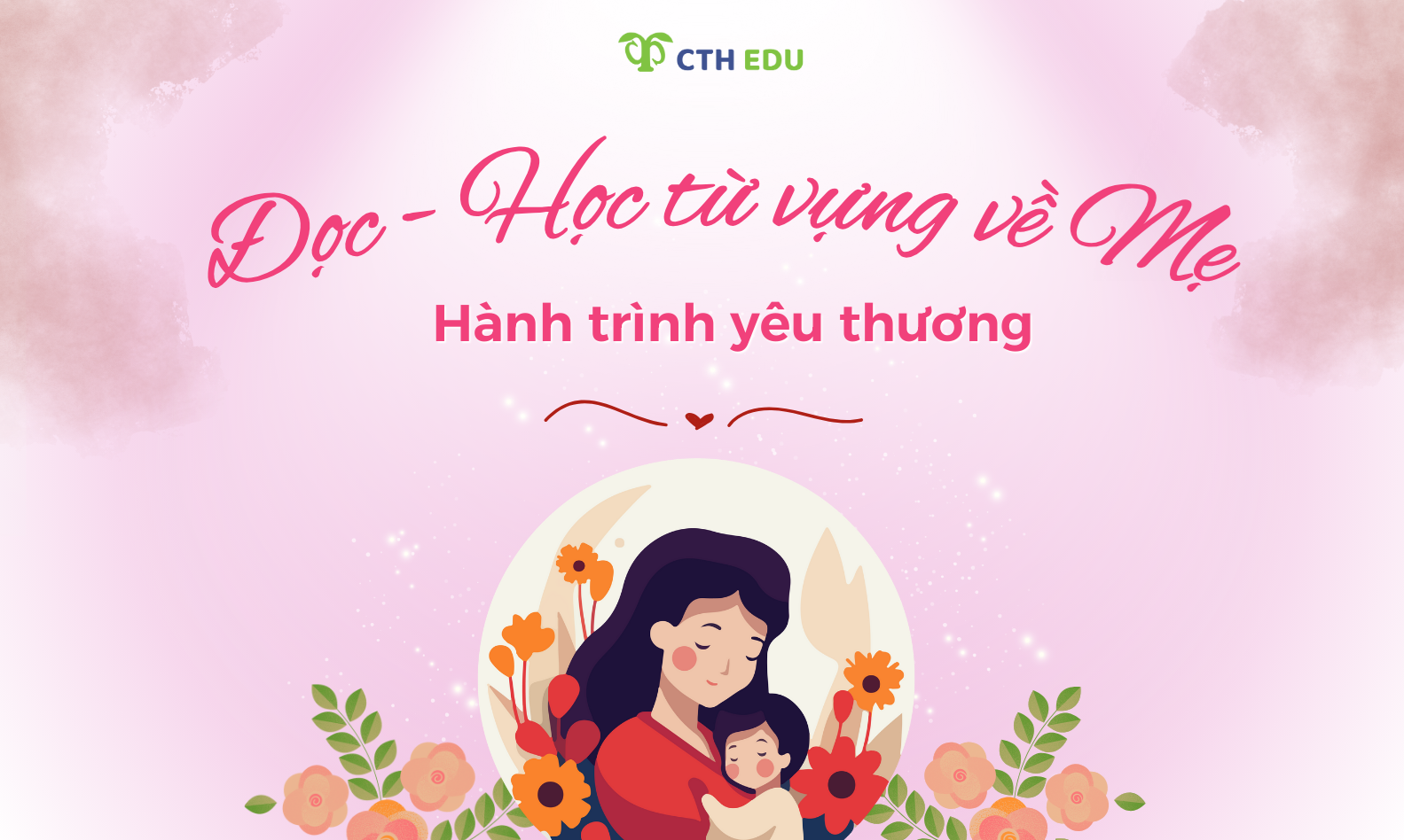 Cuộc thi Đọc - Học từ vựng về Mẹ: Hành trình yêu thương, Rinh ngàn quà tặng!